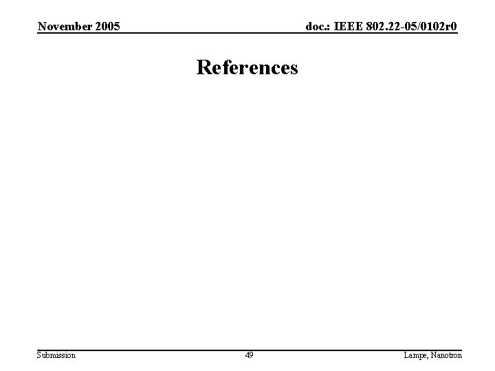 November 2005 doc. : IEEE 802. 22 -05/0102 r 0 References Submission 49 Lampe,