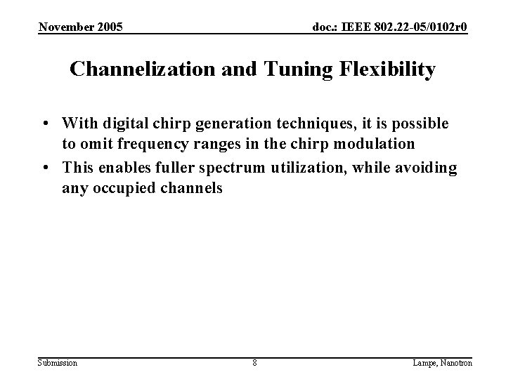 November 2005 doc. : IEEE 802. 22 -05/0102 r 0 Channelization and Tuning Flexibility