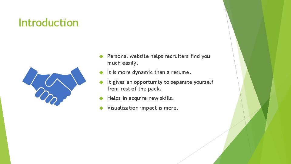 Introduction Personal website helps recruiters find you much easily. It is more dynamic than