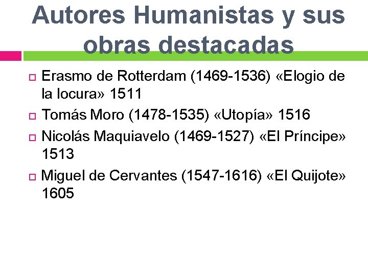 Autores Humanistas y sus obras destacadas Erasmo de Rotterdam (1469 -1536) «Elogio de la