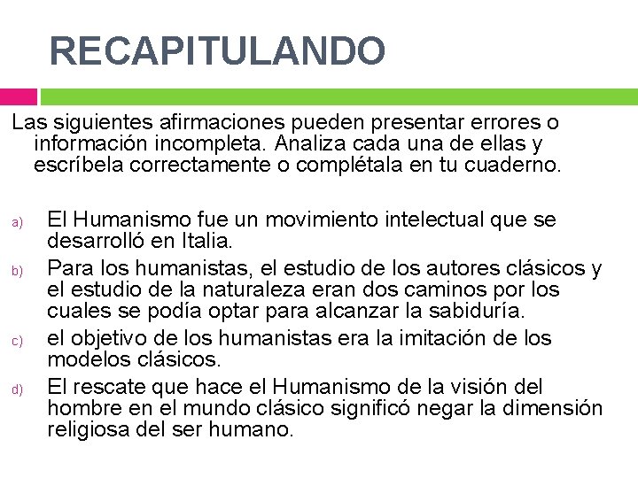 RECAPITULANDO Las siguientes afirmaciones pueden presentar errores o información incompleta. Analiza cada una de