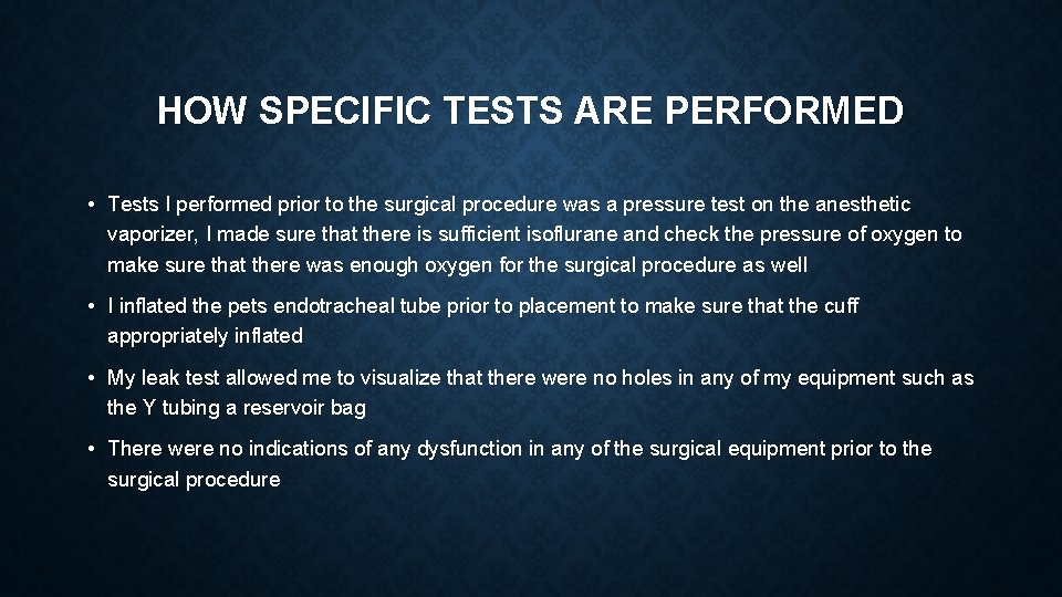 HOW SPECIFIC TESTS ARE PERFORMED • Tests I performed prior to the surgical procedure