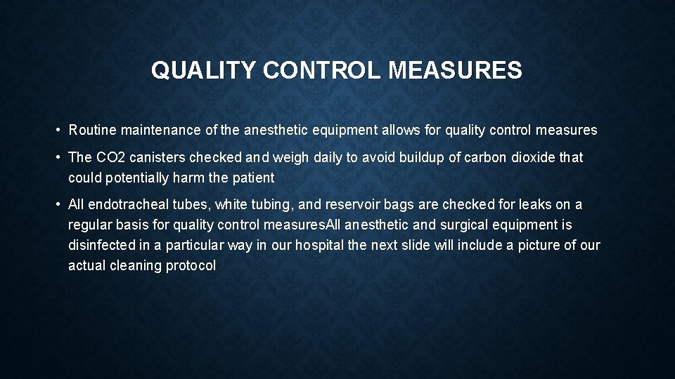 QUALITY CONTROL MEASURES • Routine maintenance of the anesthetic equipment allows for quality control