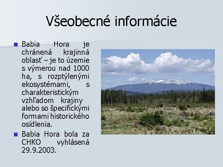 Všeobecné informácie Babia Hora je chránená krajinná oblasť – je to územie s výmerou