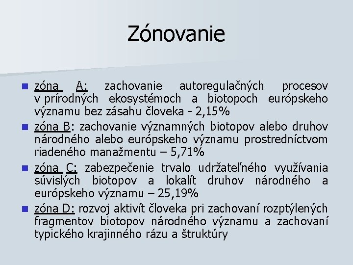 Zónovanie zóna A: zachovanie autoregulačných procesov v prírodných ekosystémoch a biotopoch európskeho významu bez