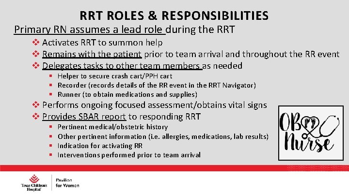 RRT ROLES & RESPONSIBILITIES Primary RN assumes a lead role during the RRT Activates