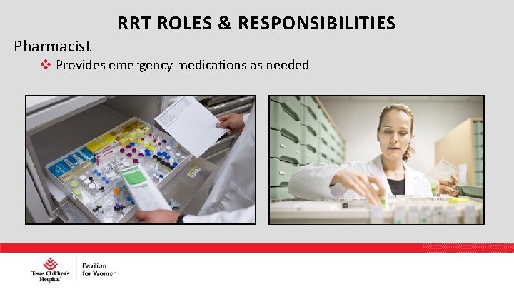 RRT ROLES & RESPONSIBILITIES Pharmacist Provides emergency medications as needed 