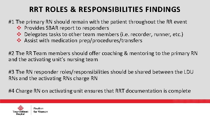 RRT ROLES & RESPONSIBILITIES FINDINGS #1 The primary RN should remain with the patient