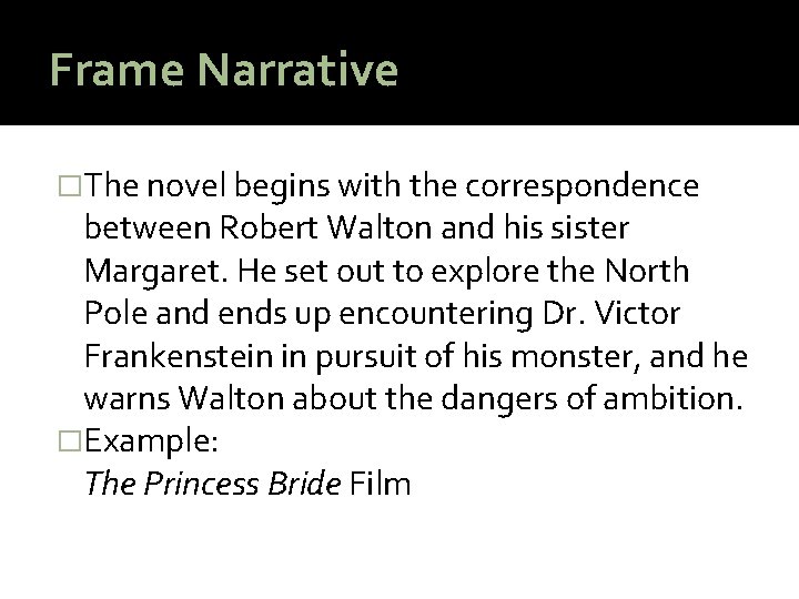 Frame Narrative �The novel begins with the correspondence between Robert Walton and his sister