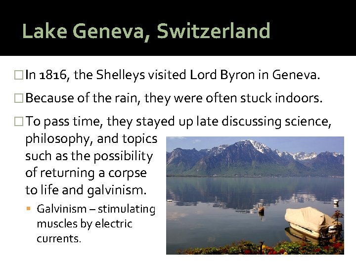 Lake Geneva, Switzerland � In 1816, the Shelleys visited Lord Byron in Geneva. �