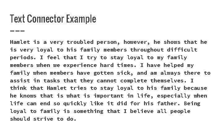 Text Connector Example Hamlet is a very troubled person, however, he shows that he