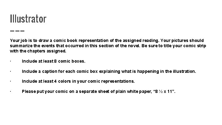 Illustrator Your job is to draw a comic book representation of the assigned reading.