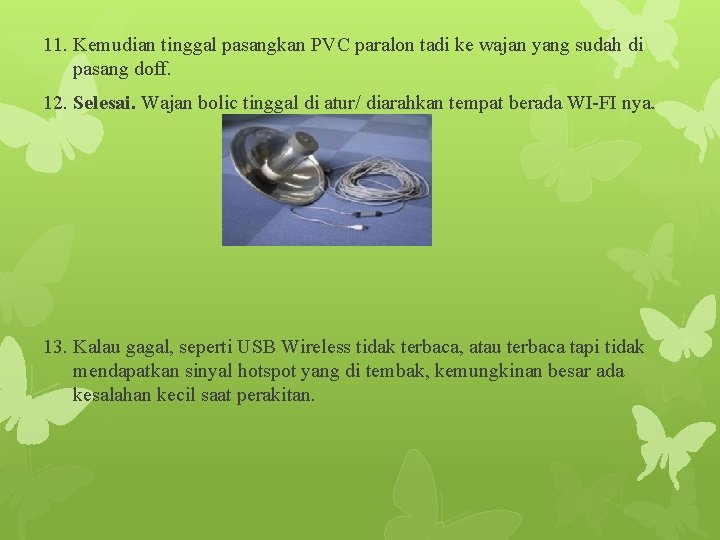 11. Kemudian tinggal pasangkan PVC paralon tadi ke wajan yang sudah di pasang doff.
