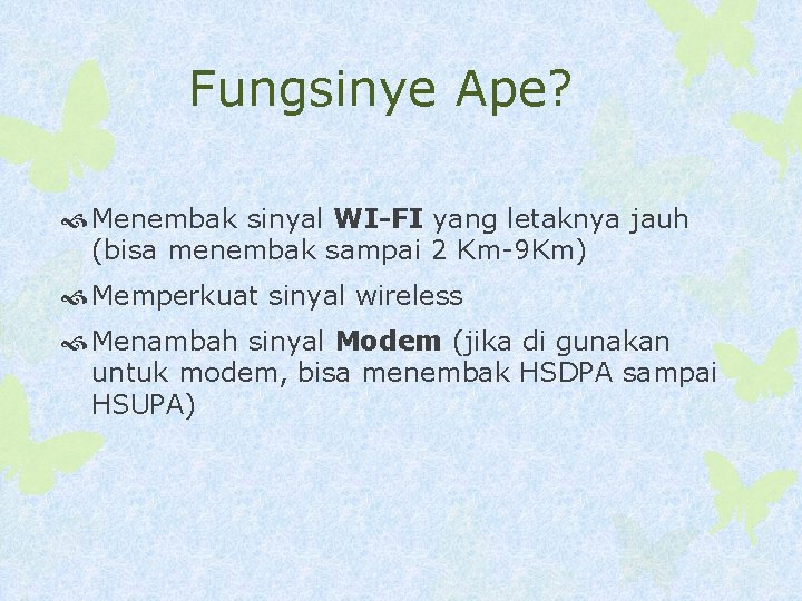 Fungsinye Ape? Menembak sinyal WI-FI yang letaknya jauh (bisa menembak sampai 2 Km-9 Km)