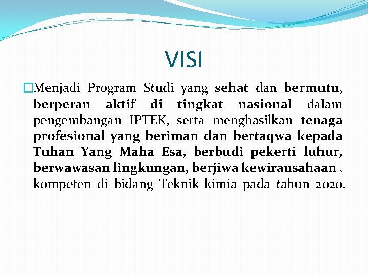 VISI �Menjadi Program Studi yang sehat dan bermutu, berperan aktif di tingkat nasional dalam