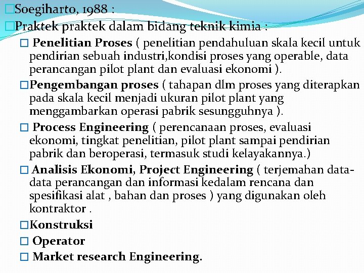 �Soegiharto, 1988 : �Praktek praktek dalam bidang teknik kimia : � Penelitian Proses (