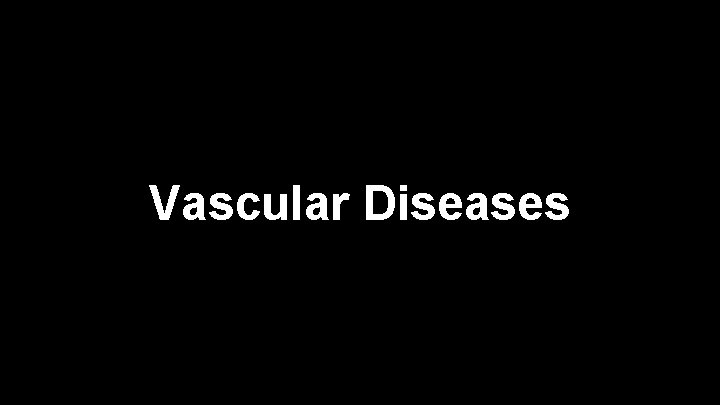 Vascular Diseases 