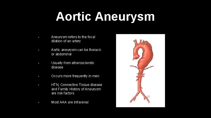 Aortic Aneurysm • Aneurysm refers to the focal dilation of an artery • Aortic