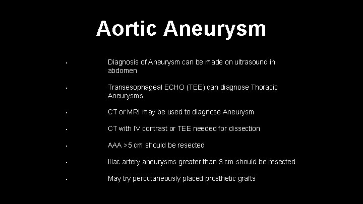 Aortic Aneurysm • Diagnosis of Aneurysm can be made on ultrasound in abdomen •