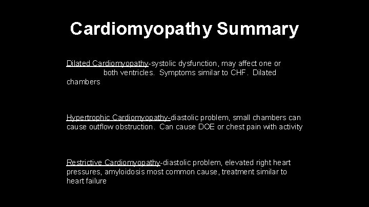 Cardiomyopathy Summary Dilated Cardiomyopathy-systolic dysfunction, may affect one or both ventricles. Symptoms similar to