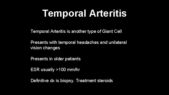 Temporal Arteritis is another type of Giant Cell Presents with temporal headaches and unilateral