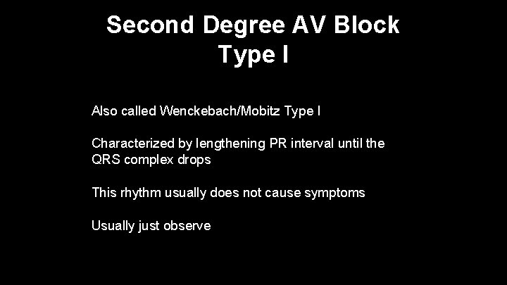 Second Degree AV Block Type I Also called Wenckebach/Mobitz Type I Characterized by lengthening