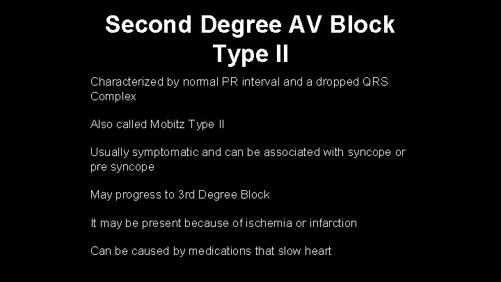 Second Degree AV Block Type II Characterized by normal PR interval and a dropped