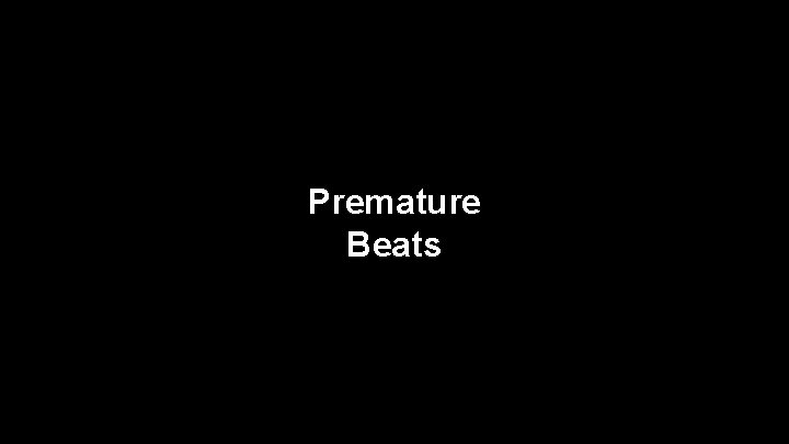Premature Beats 