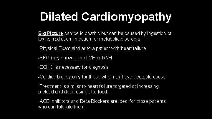 Dilated Cardiomyopathy Big Picture-can be idiopathic but can be caused by ingestion of toxins,