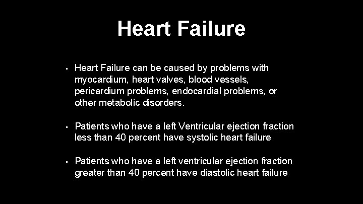 Heart Failure • Heart Failure can be caused by problems with myocardium, heart valves,