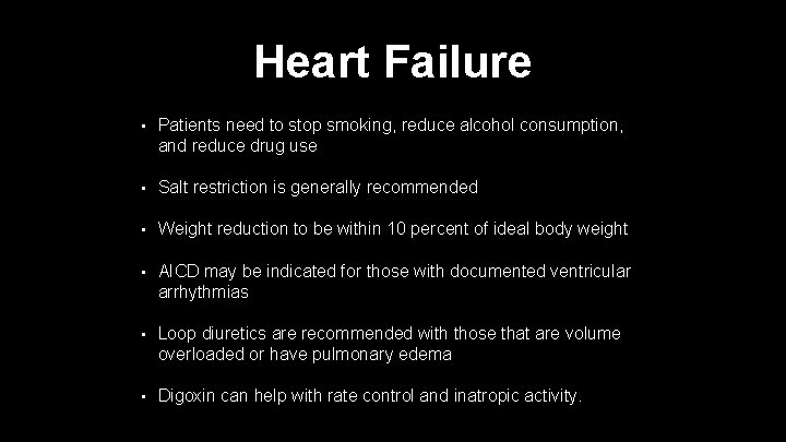 Heart Failure • Patients need to stop smoking, reduce alcohol consumption, and reduce drug