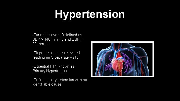 Hypertension -For adults over 18 defined as SBP > 140 mm Hg and DBP