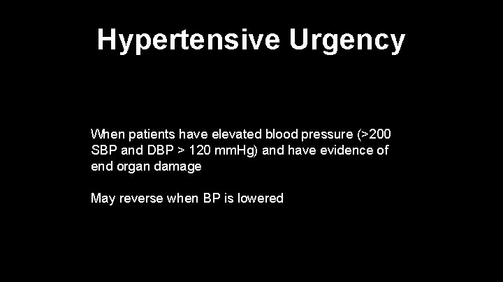 Hypertensive Urgency When patients have elevated blood pressure (>200 SBP and DBP > 120