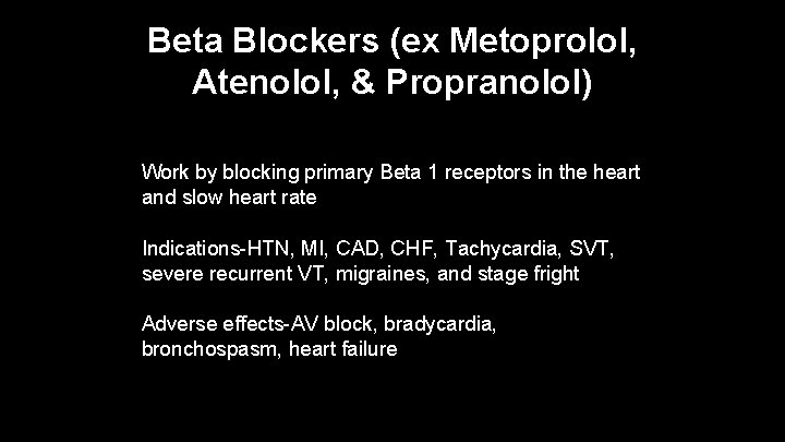 Beta Blockers (ex Metoprolol, Atenolol, & Propranolol) Work by blocking primary Beta 1 receptors