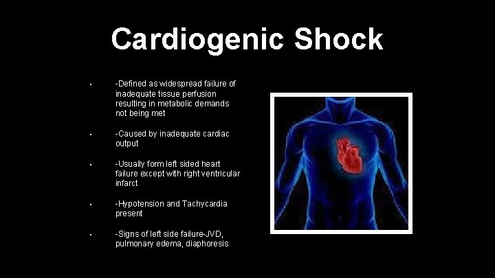 Cardiogenic Shock • -Defined as widespread failure of inadequate tissue perfusion resulting in metabolic