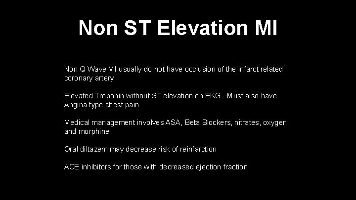 Non ST Elevation MI Non Q Wave MI usually do not have occlusion of
