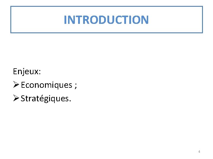 INTRODUCTION Enjeux: Ø Economiques ; Ø Stratégiques. 4 