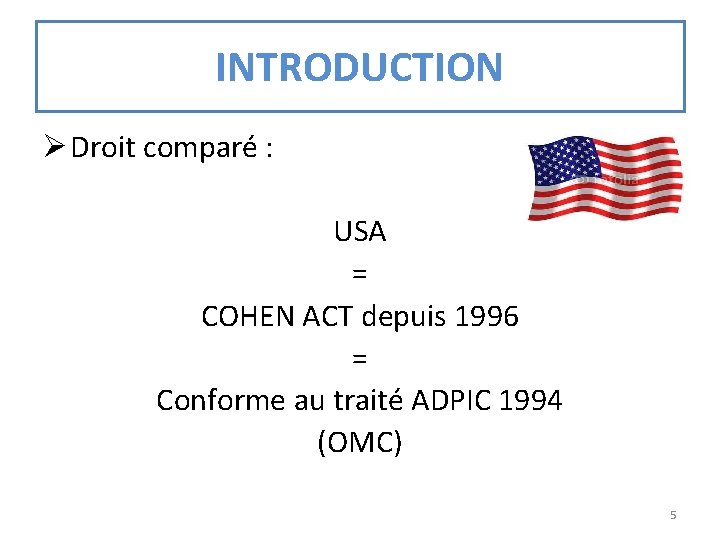 INTRODUCTION Ø Droit comparé : USA = COHEN ACT depuis 1996 = Conforme au