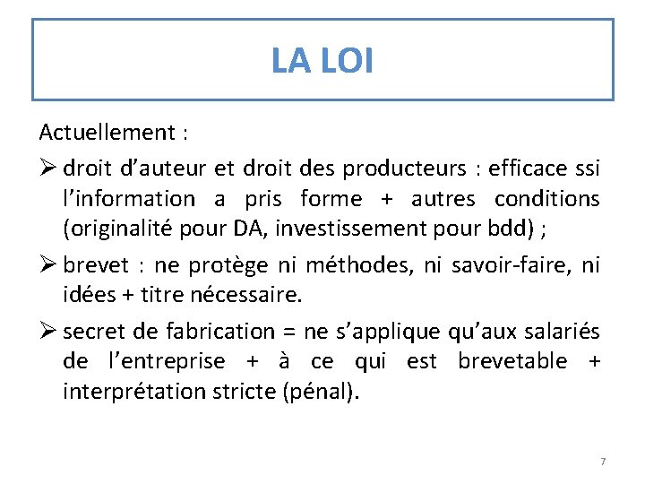 LA LOI Actuellement : Ø droit d’auteur et droit des producteurs : efficace ssi