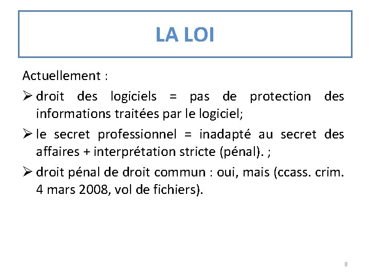 LA LOI Actuellement : Ø droit des logiciels = pas de protection des informations