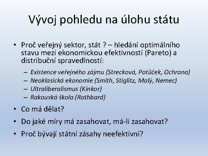 Vývoj pohledu na úlohu státu • Proč veřejný sektor, stát ? – hledání optimálního