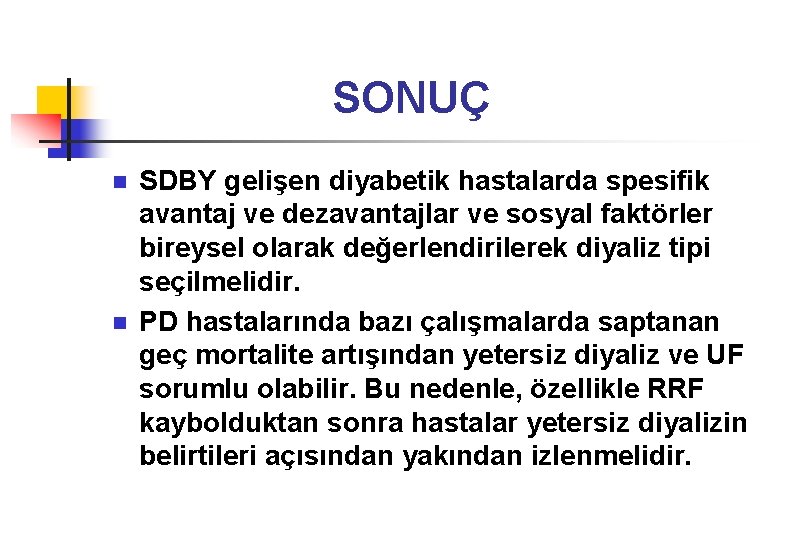 SONUÇ n n SDBY gelişen diyabetik hastalarda spesifik avantaj ve dezavantajlar ve sosyal faktörler