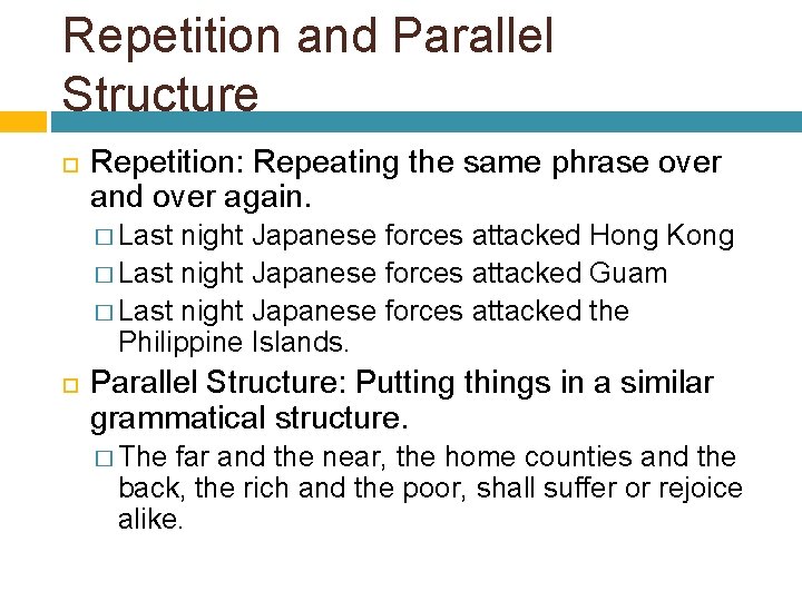 Repetition and Parallel Structure Repetition: Repeating the same phrase over and over again. �
