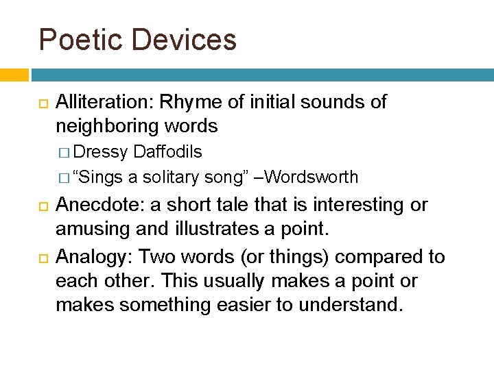 Poetic Devices Alliteration: Rhyme of initial sounds of neighboring words � Dressy Daffodils �