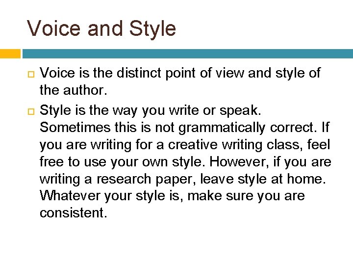Voice and Style Voice is the distinct point of view and style of the