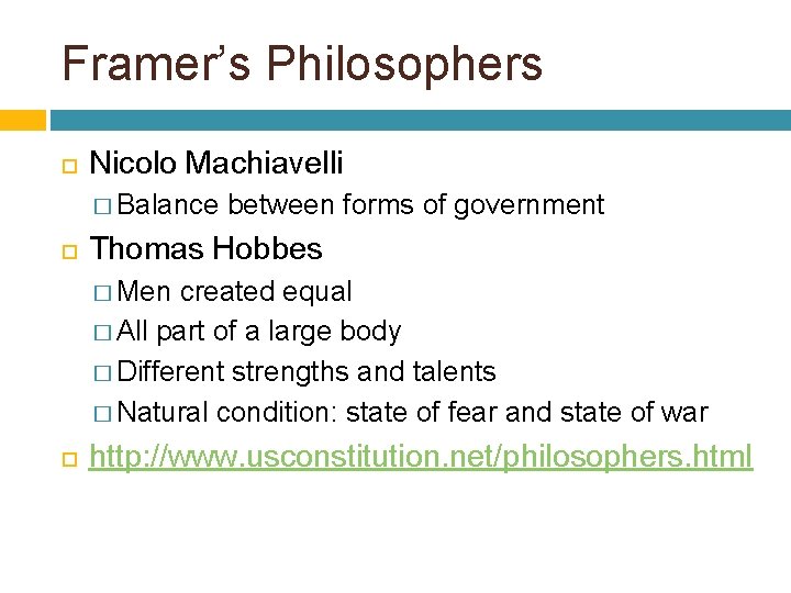 Framer’s Philosophers Nicolo Machiavelli � Balance between forms of government Thomas Hobbes � Men