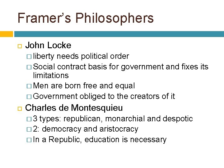 Framer’s Philosophers John Locke � liberty needs political order � Social contract basis for