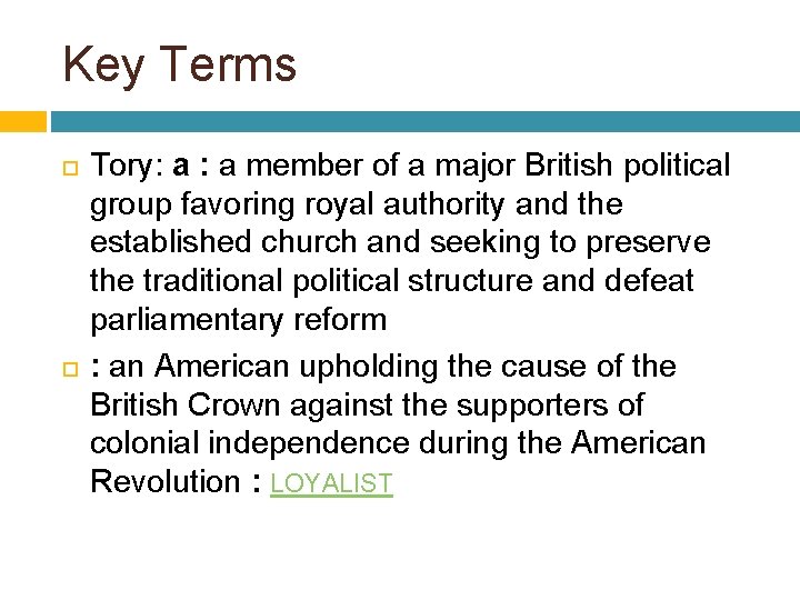 Key Terms Tory: a member of a major British political group favoring royal authority