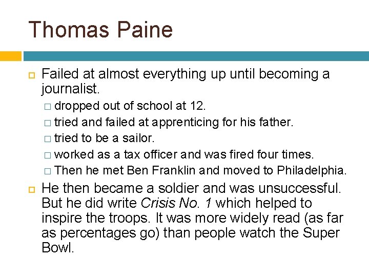 Thomas Paine Failed at almost everything up until becoming a journalist. � dropped out