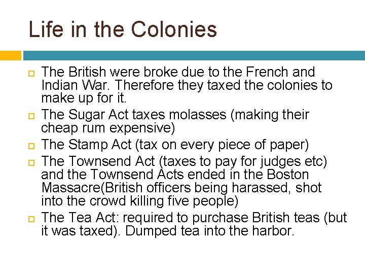 Life in the Colonies The British were broke due to the French and Indian